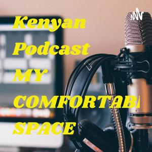 Kenyan Podcast       MY COMFORTABLE SPACE