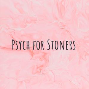 Psych for Stoners