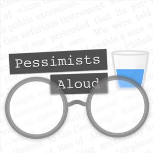 Pessimists Aloud