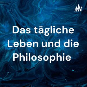 Das tägliche Leben und die Philosophie