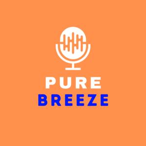 Pure Breeze Podcast