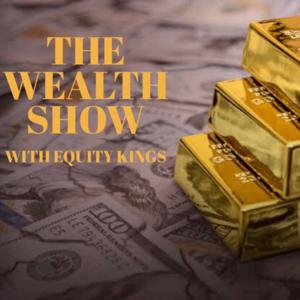 The Wealth Show With Equity Kings