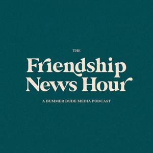 Friendship News Hour