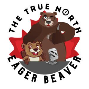 The True North Eager Beaver by Mr. Beaver & Mr. Grizzly