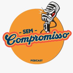 Sem Compromisso Podcast