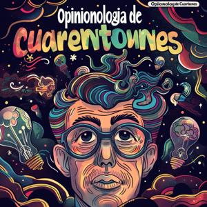 Opinionología de Cuarentones