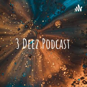 3 Deez Podcast