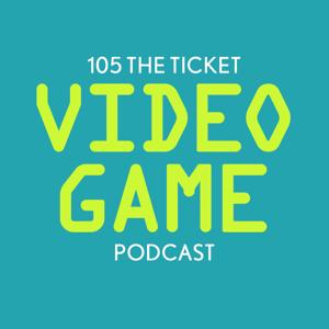 105 The Ticket Video Game Podcast