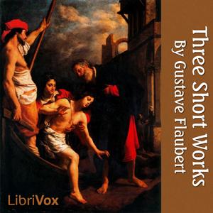 Three Short Works by Gustave Flaubert (1821 - 1880)