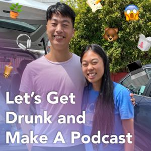 Let's Get Drunk and Make A Podcast