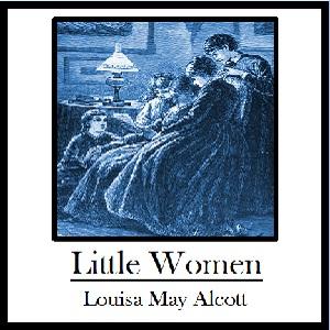 Little Women by Louisa May Alcott (1832 - 1888)