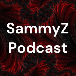 SammyZ Podcast