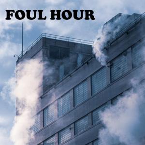 FOUL HOUR