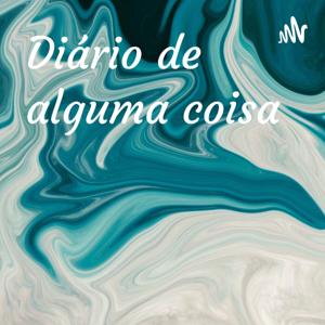 Diário de alguma coisa