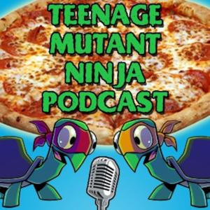 Teenage Mutant Ninja Podcast