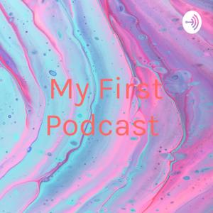 My First Podcast