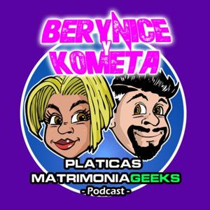 Berynice Y Kometa - Pláticas Matrimoniageeks