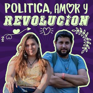 Política, Amor Y Revolución