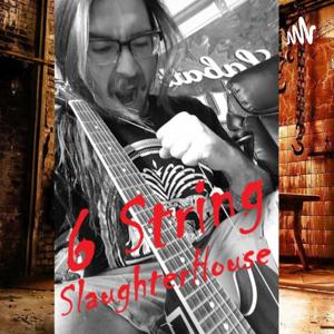 6 String SlaughterHouse