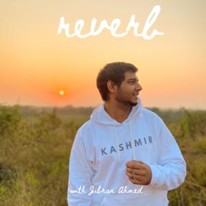 Reverb with Jibran Ahmed