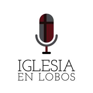 Sermones Bíblicos de la Iglesia en Lobos by Iglesia en Lobos