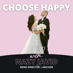 CHOOSE HAPPY with NAZY JAVID