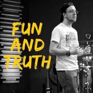 Fun and Truth Podcast