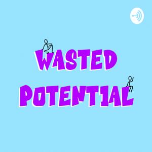 Wasted Potential Podcast