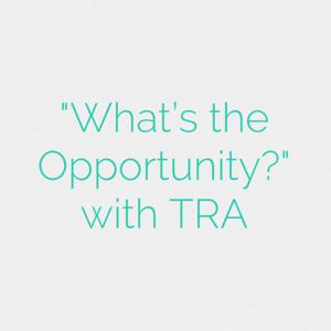 "What's the Opportunity?" with TRA