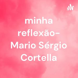 minha reflexão- Mario Sérgio Cortella by Gabriele Roverssi Perin