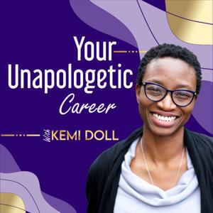 Your Unapologetic Career Podcast by Kemi Doll