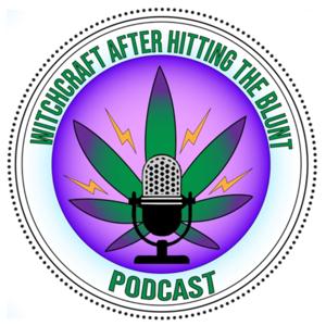 Witchcraft After Hitting the Blunt - The Podcast