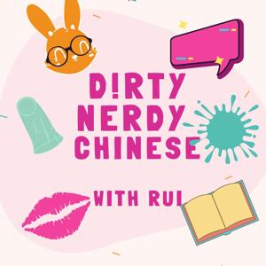 Dirty Nerdy Chinese with Rui