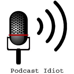 Podcast Idiot