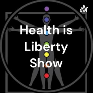 Health is Liberty Show