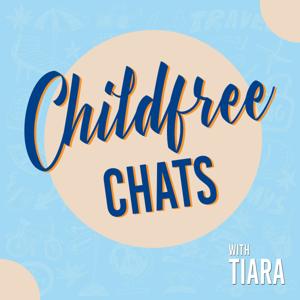 Childfree Chats by Tiara Croft