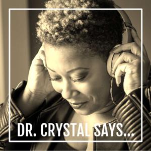 Dr. Crystal Says...