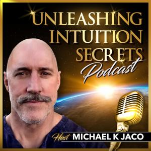 Unleashing Intuition Secrets by Michael Jaco