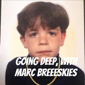 Going Deep, with Marc Breeeskies