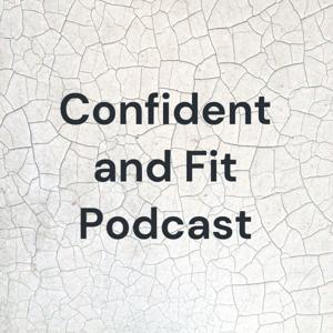 Confident and Fit Podcast