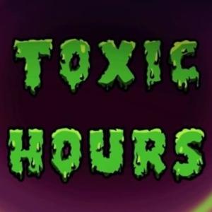 Toxic Hours