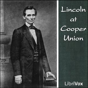 Lincoln at Cooper Union by Abraham Lincoln (1809 - 1865)