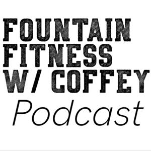 Fountain Fitness with Coffey Podcast
