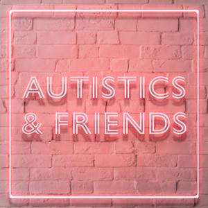Autistics and Friends