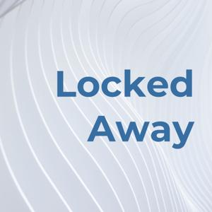 Locked Away