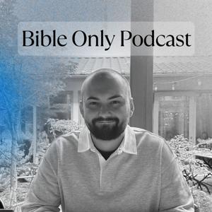 Bible Only Podcast