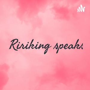 Ririking speaks