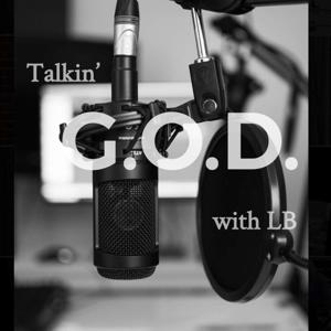 Talkin' G.O.D. With LB