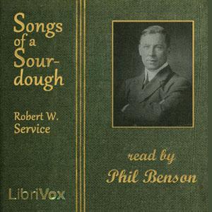 Songs of a Sourdough by Robert W. Service (1874 - 1958)