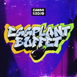 CAM4 Presents: EGGPLANT BUFFET with SHAUNDAMXXX